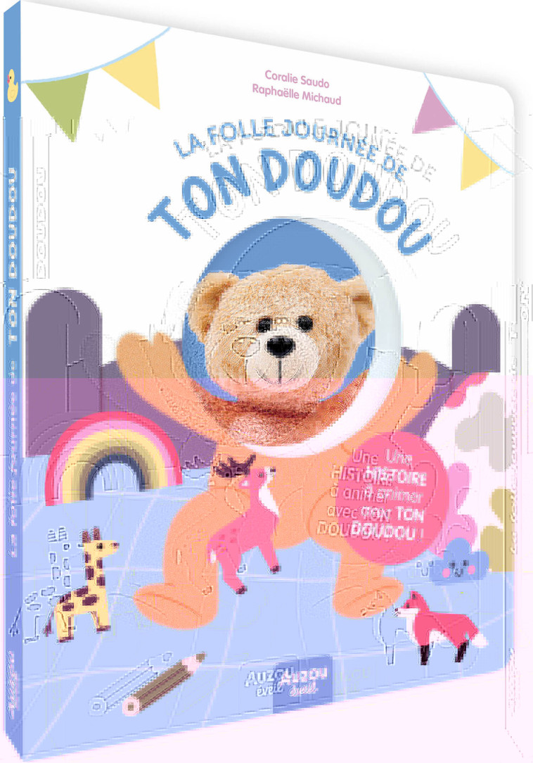 LA FOLLE JOURNÉE DE TON DOUDOU - Coralie Saudo, Raphaëlle Michaud - AUZOU