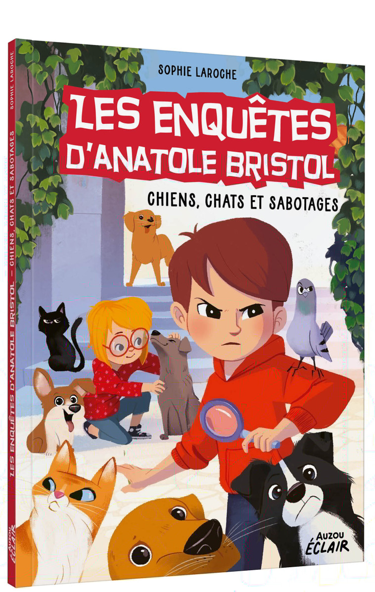 LES ENQUÊTES D'ANATOLE BRISTOL - CHIENS, CHATS ET SABOTAGES - Sophie Laroche Sophie Laroche, Carine Hinder Carine Hinder,  Sophie Laroche,  Carine Hinder, Giulia Priori - AUZOU