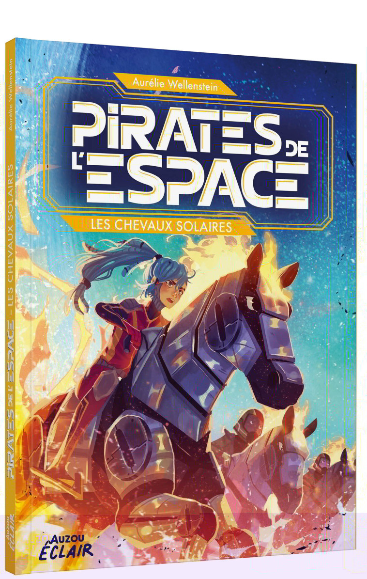 PIRATES DE L ESPACE - LES CHEVAUX SOLAIRES - Aurelie Wellenstein, Alessia TRUNFIO - AUZOU