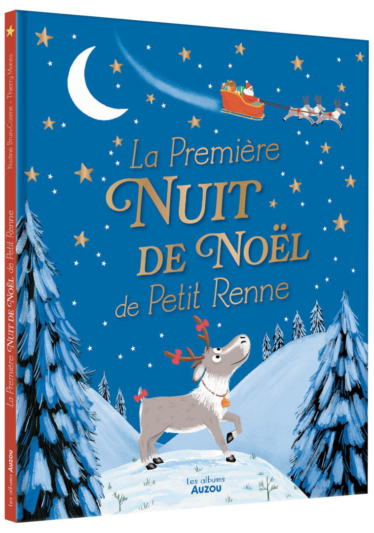 LA PREMIÈRE NUIT DE NOËL DE PETIT RENNE - Nadine Brun-Cosme, Thierry MANÈS - AUZOU