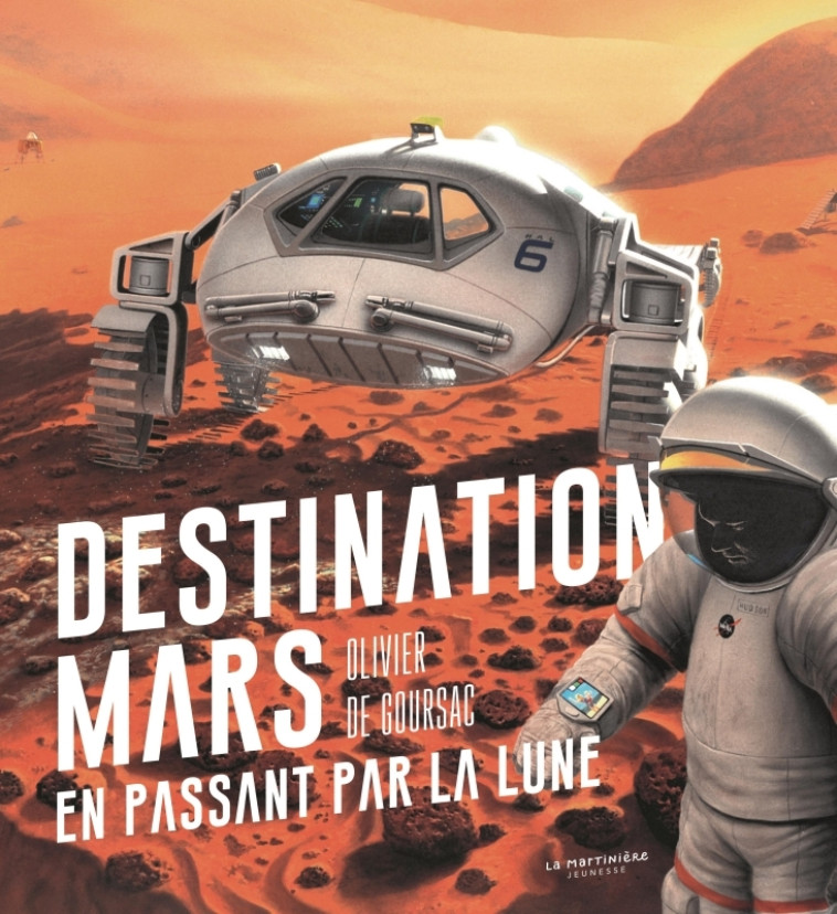 Destination Mars en passant par la Lune - Olivier de Goursac - MARTINIERE J