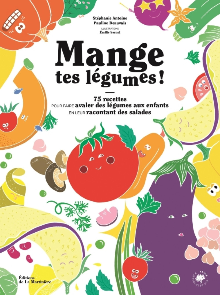 Mange tes légumes ! - Stéphanie Antoine, Pauline Beauvais, Emilie Sarnel - MARTINIERE BL