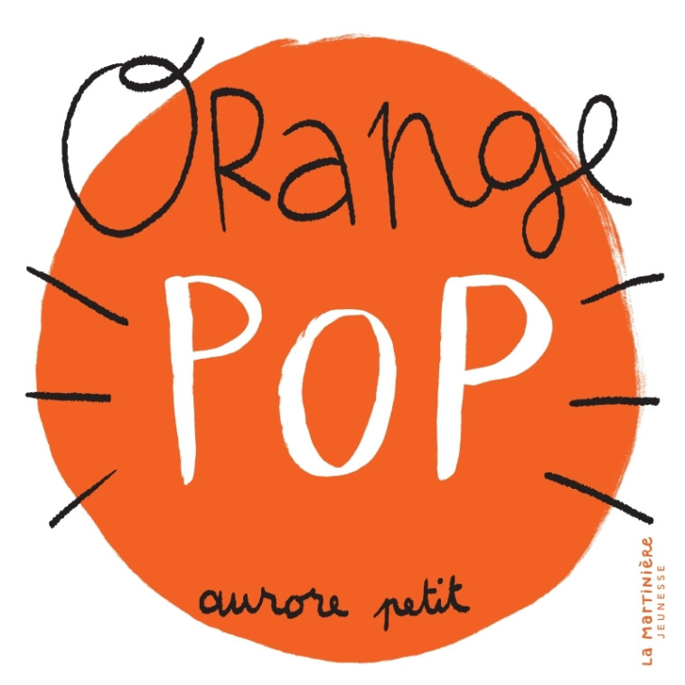 Orange pop - Aurore Petit - MARTINIERE J