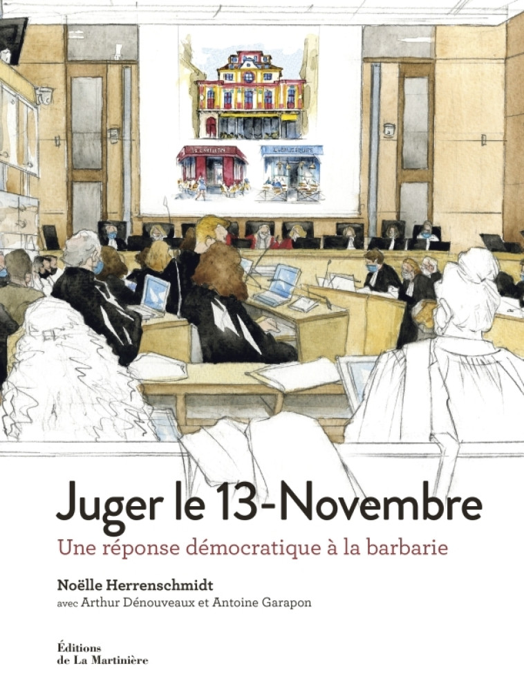 Juger le 13-Novembre - Arthur Dénouveaux, Antoine Garapon, Noëlle Herrenschmidt - MARTINIERE BL