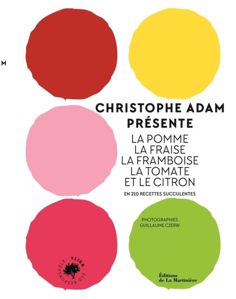 Christophe Adam présente la pomme, la fraise, la framboise, la tomate et le citron - Christophe Adam, Guillaume Czerw - MARTINIERE BL