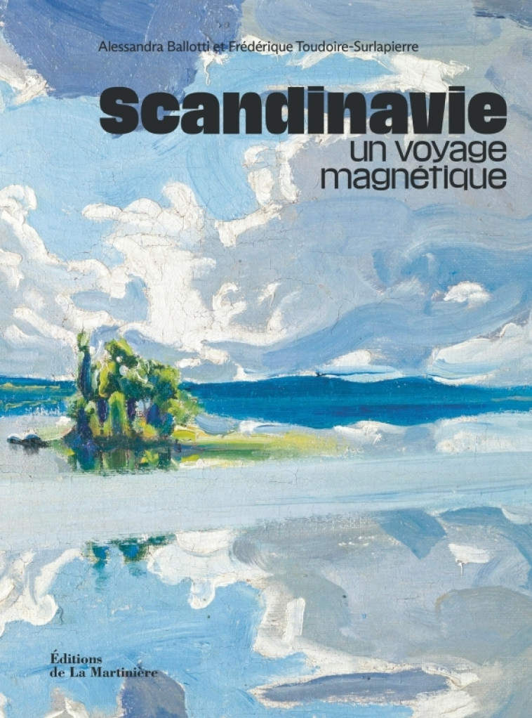 Scandinavie, un voyage magnétique - Alessandra Ballotti, Frédérique Toudoire-Surlapierre - MARTINIERE BL