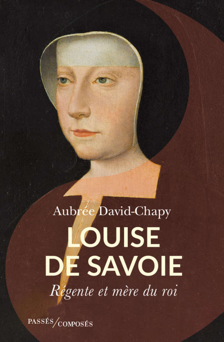 Louise de Savoie - Aubrée David-Chapy, Aubrée David-Chapy - PASSES COMPOSES