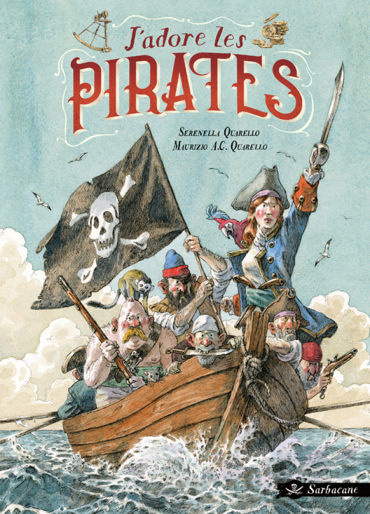 J'adore les pirates ! - Maurizio Quarello A.C., Serenella Quarello - SARBACANE