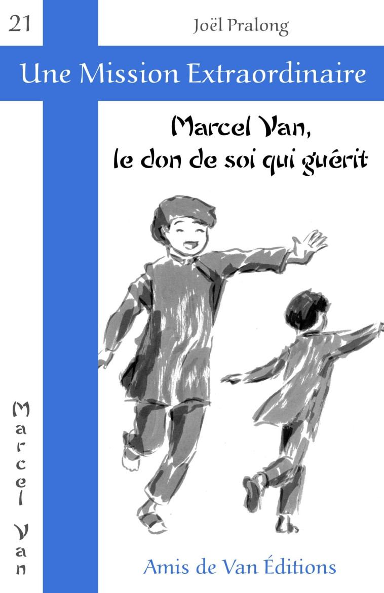 Marcel Van, le don de soi qui guérit - JOEL PRALONG - AMIS DE VAN