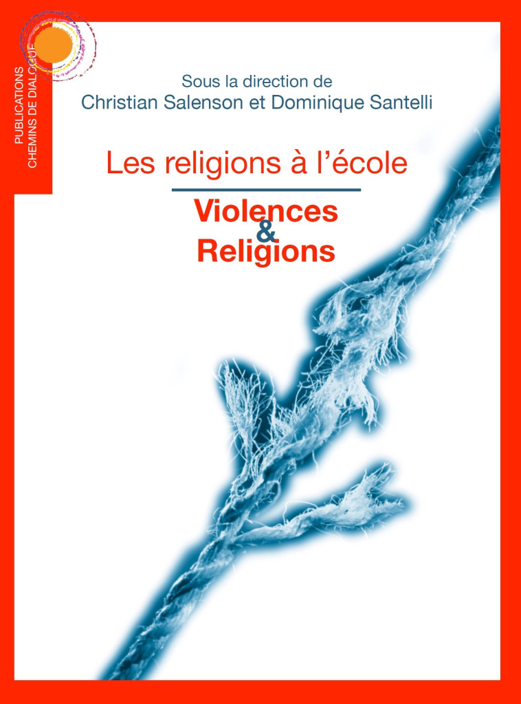 Violences et religions - Christian Salenson,   Dominique Santelli, ML DURAND,   B Gleizes - CHEMIN DIALOGUE