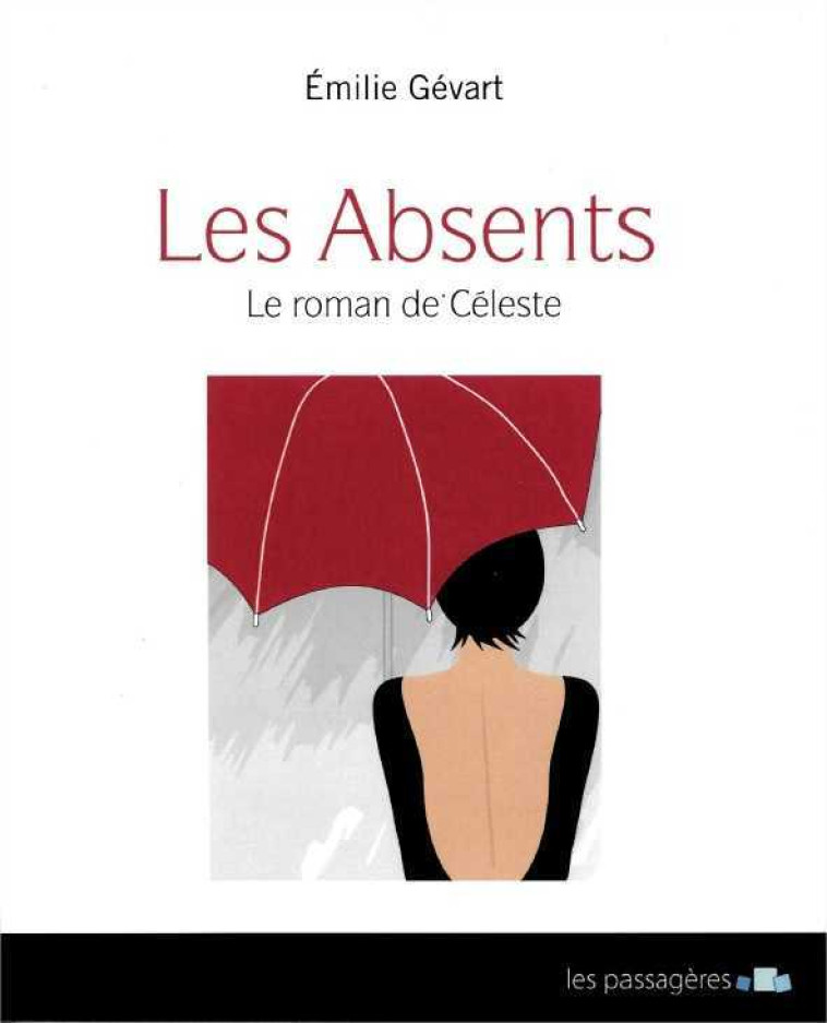 ABSENTS (LES) :  LE ROMAN DE CELESTE - Emilie Gévart,  EMILIE GEVART - LES PASSAGERES