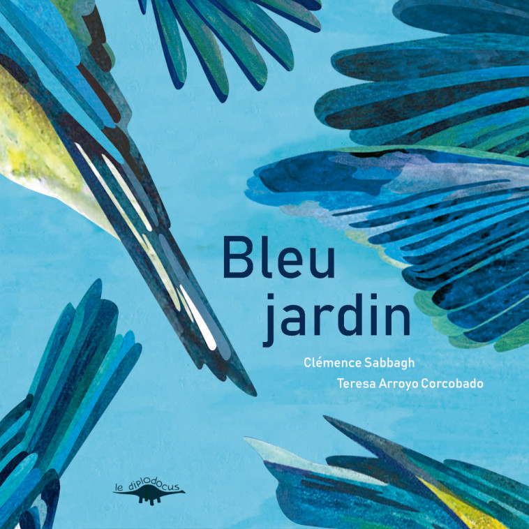 Bleu jardin - Clémence Sabbagh, Teresa Arroyo Corcobado - DIPLODOCUS