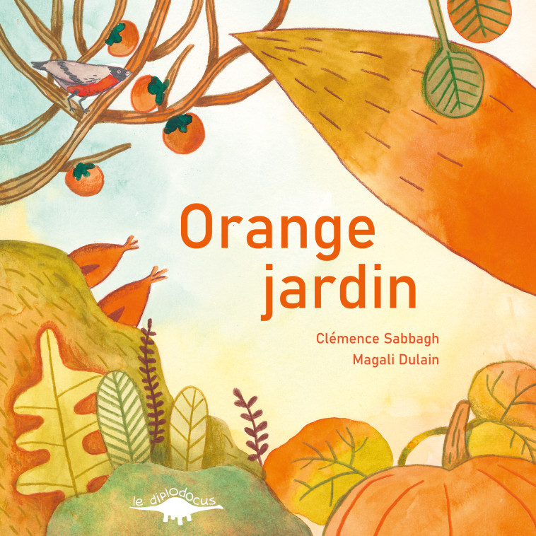 Orange jardin -  Clémence SABBAGH,  Magali DULAIN - DIPLODOCUS