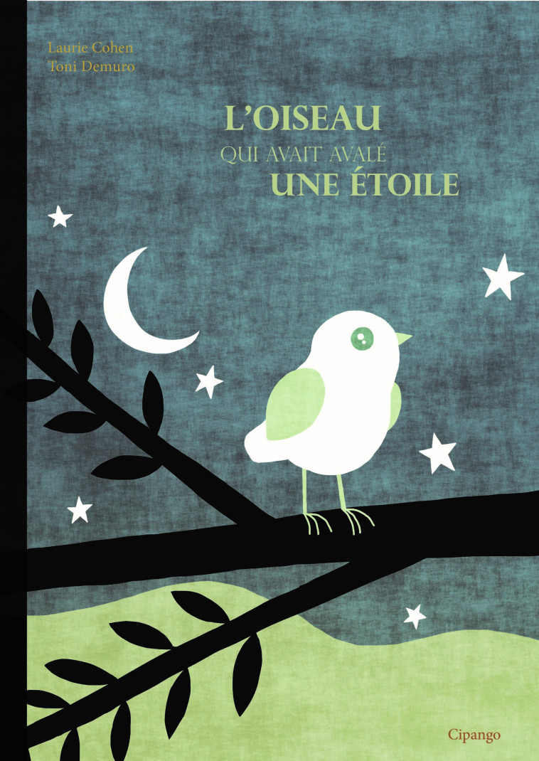 L'oiseau qui avait avalé une étoile - Laurie Cohen, Toni Demuro - CIPANGO ED