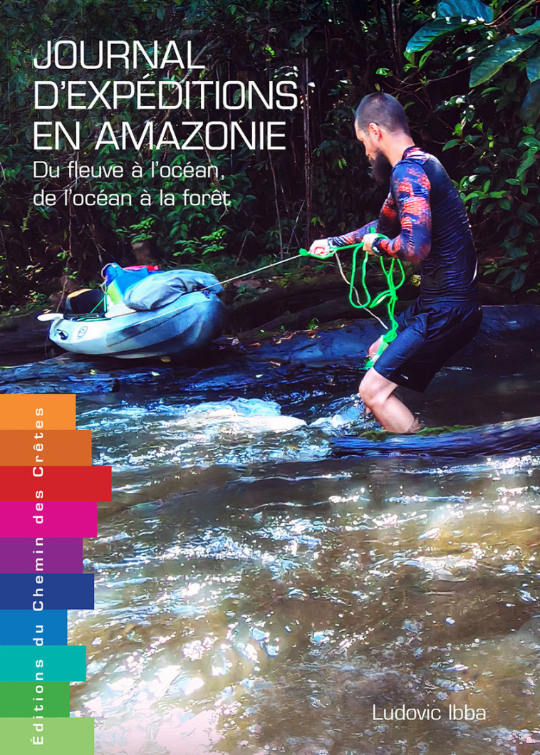 JOURNAL D'EXPEDITIONS EN AMAZONIE -  L. IBBA - CHEMIN CRETES