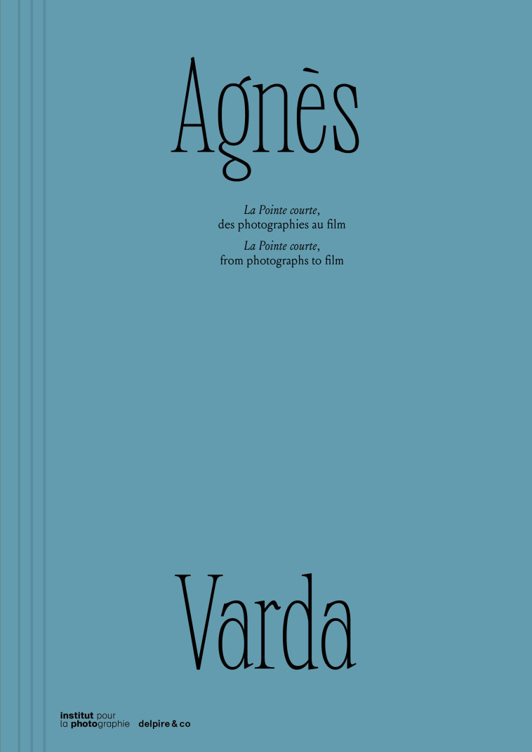 La Pointe Courte, des photographies au film - Agnès Varda - DELPIRE