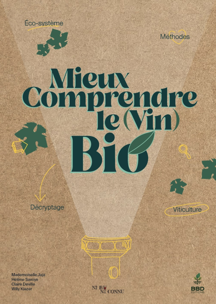 Mieux comprendre le (vin) bio - éco-système, méthodes, décryptage, viticulture & vinification -  COLLECTIF NI BU NI C,   - BBDEDITIONS