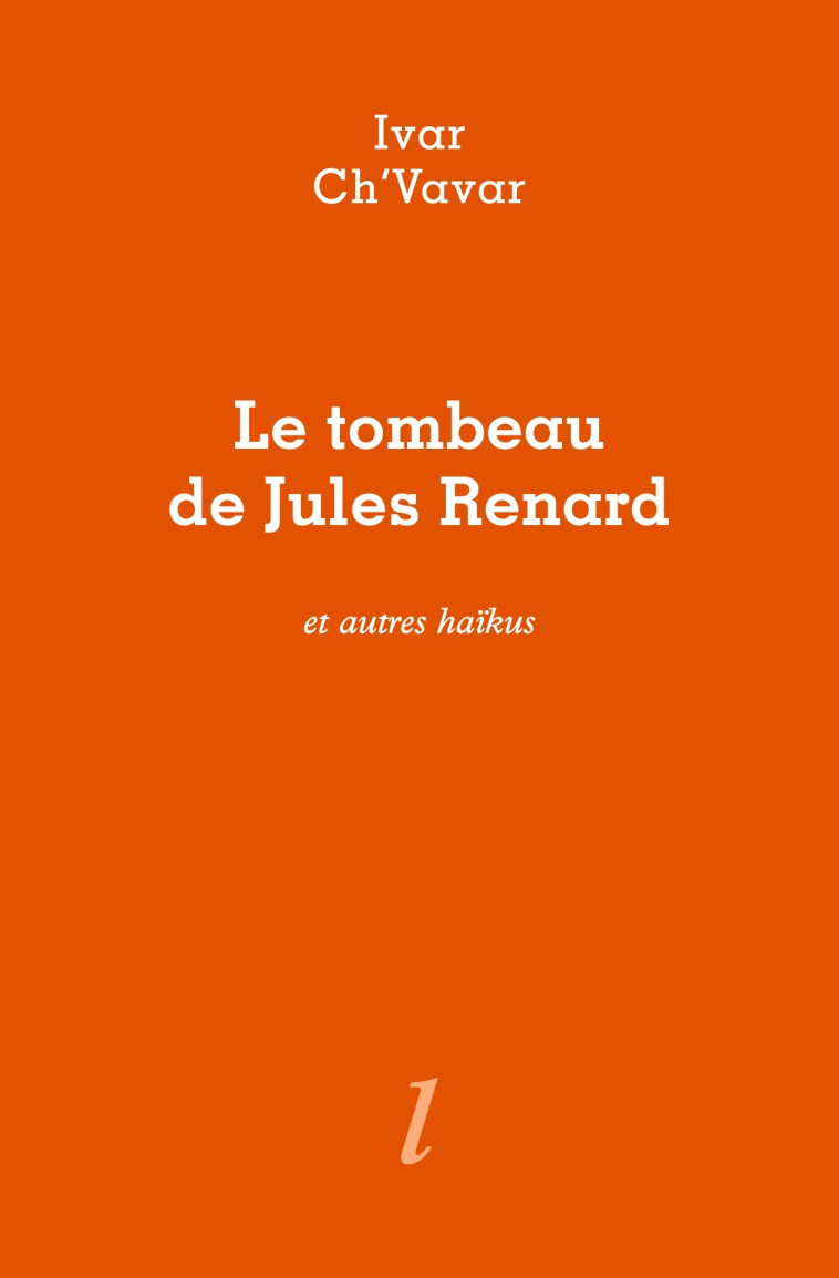 Le Tombeau de Jules Renard -  IVAR CH'VAVAR - LURLURE