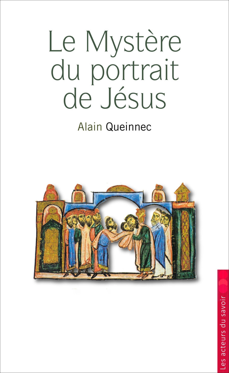 Le Mystère du Portrait de Jésus -  Alain Queinnec, Alain QUEINNEC - LES ACTEURS