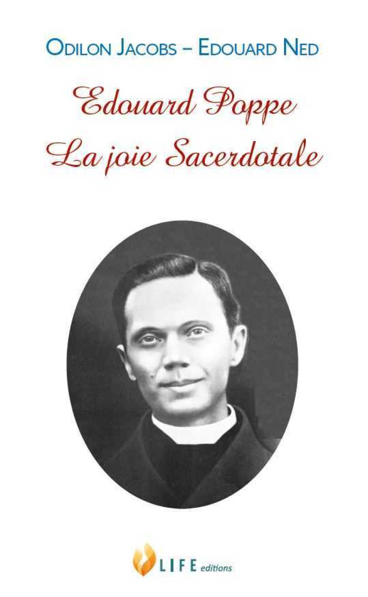 Edouard Poppe, la joie Sacerdotale - Odilon JACOBS, Edouard  NED - LIFE