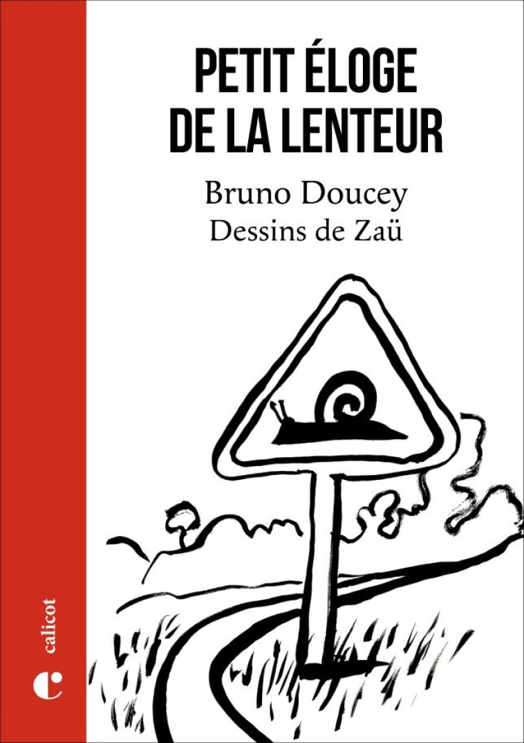 Petit éloge de la lenteur - Bruno Doucey,  Zaü - CALICOT