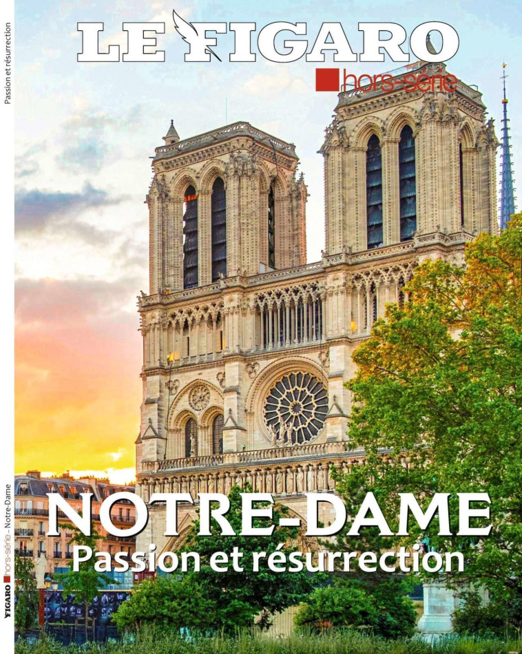 Notre-Dame Passion et résurrection - Hors Série Le Figaro, Hors Série Le Figaro - STE DU FIGARO