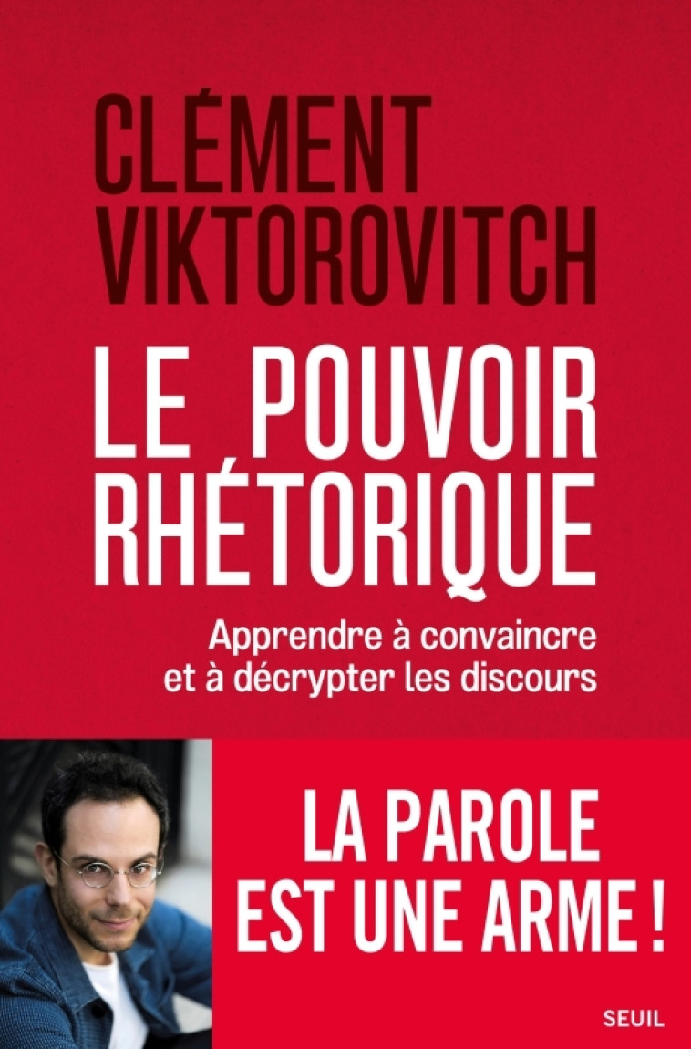 Le Pouvoir rhétorique - Clément Viktorovitch, Clément Viktorovitch - SEUIL