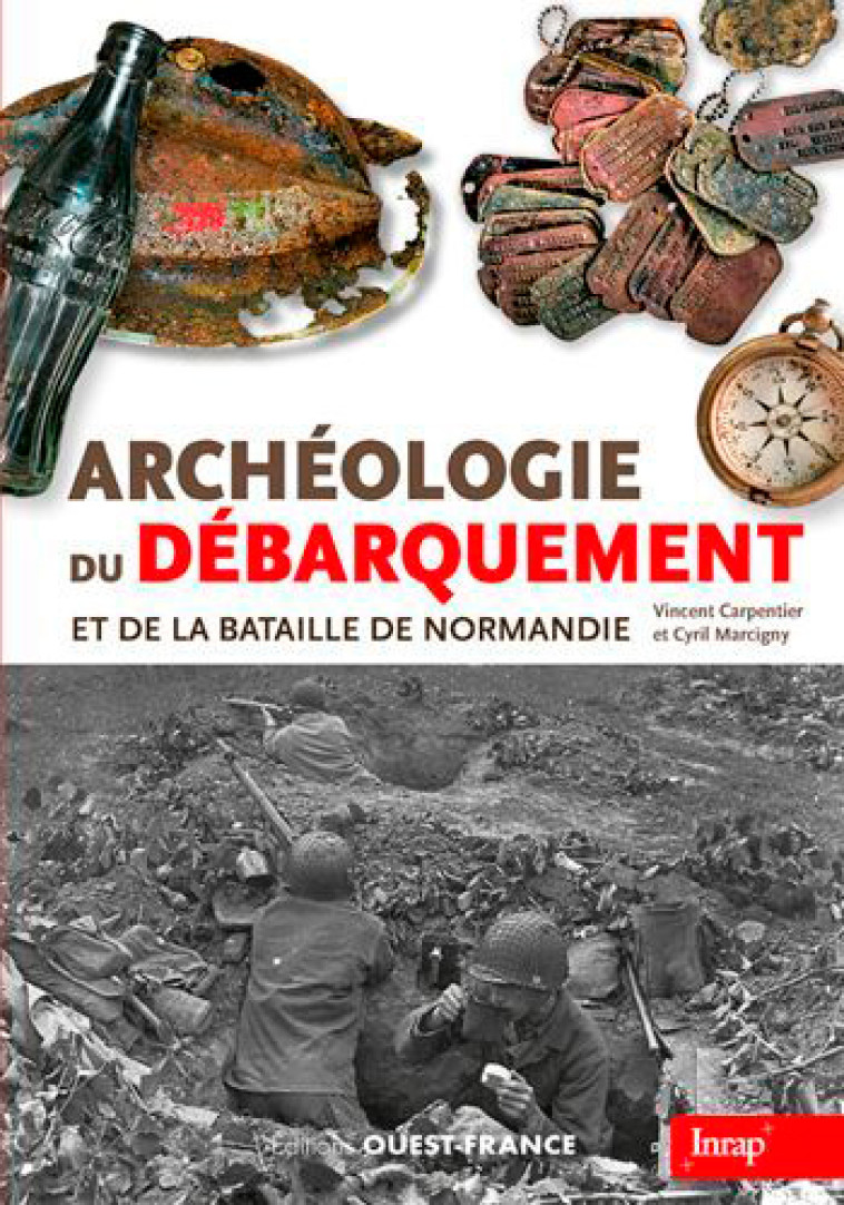 Archéologie du débarquement - Vincent Carpentier, Cyril Marcigny - OUEST FRANCE