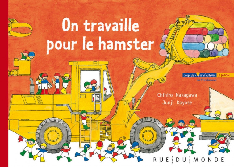 ON TRAVAILLE POUR LE HAMSTER - LES P'TITS BONZOMS - Chihiro NAKAGAWA, Junji KOYOSE, Alain Serrès, Chihiro NAKAGAWA, Junji KOYOSE, Alain Serrès - RUE DU MONDE