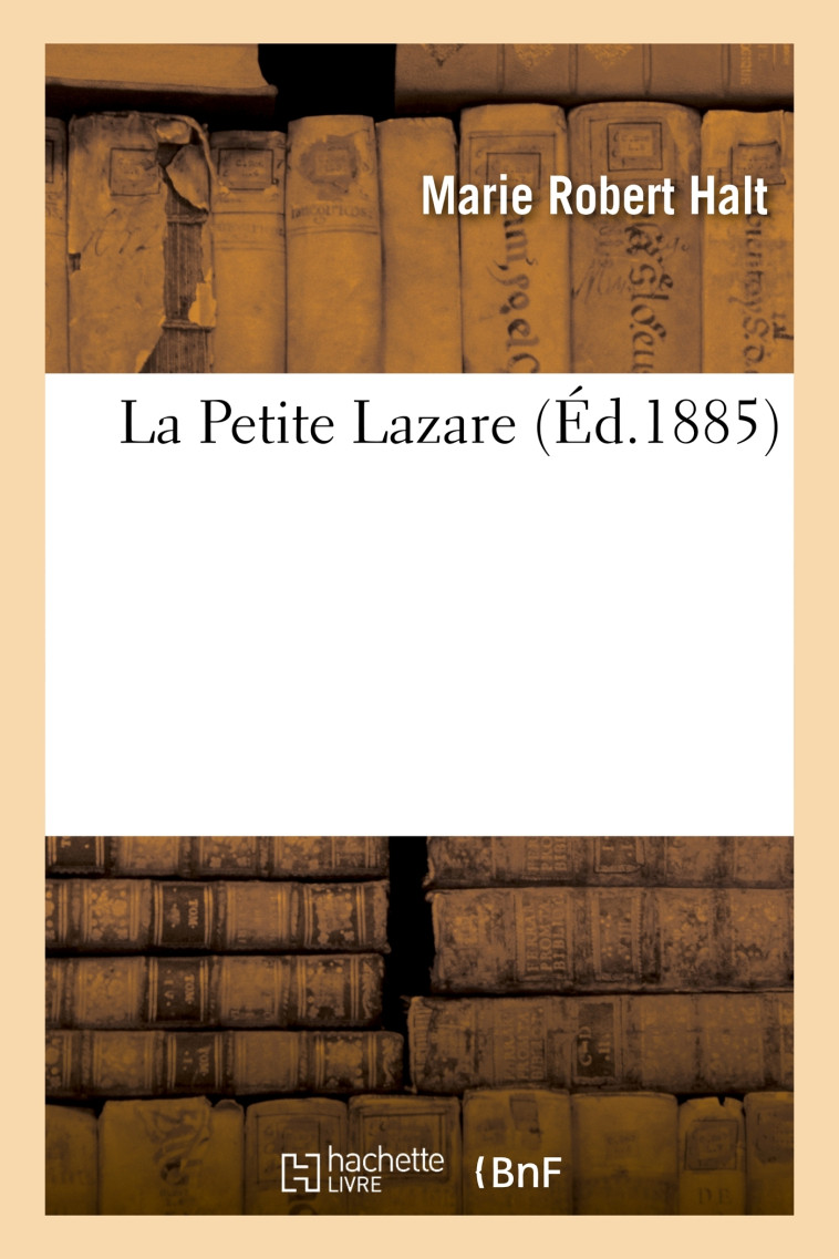 La Petite Lazare - Marie Robert Halt - HACHETTE BNF