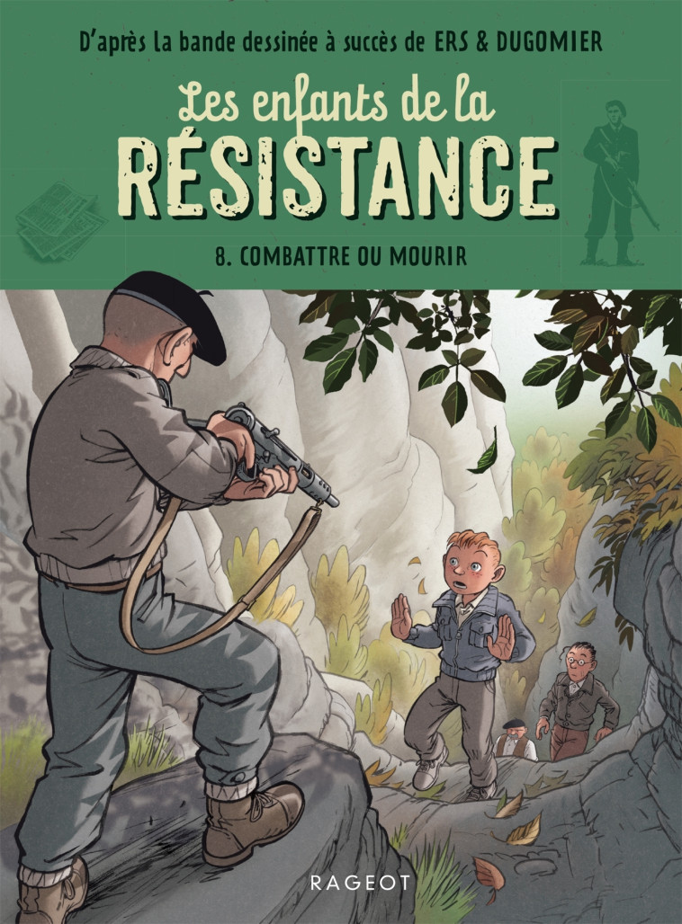 Les enfants de la résistance - Combattre ou mourir - Cécile Jugla, Benoît Ers, Dugomier Dugomier,  Dugomier - RAGEOT