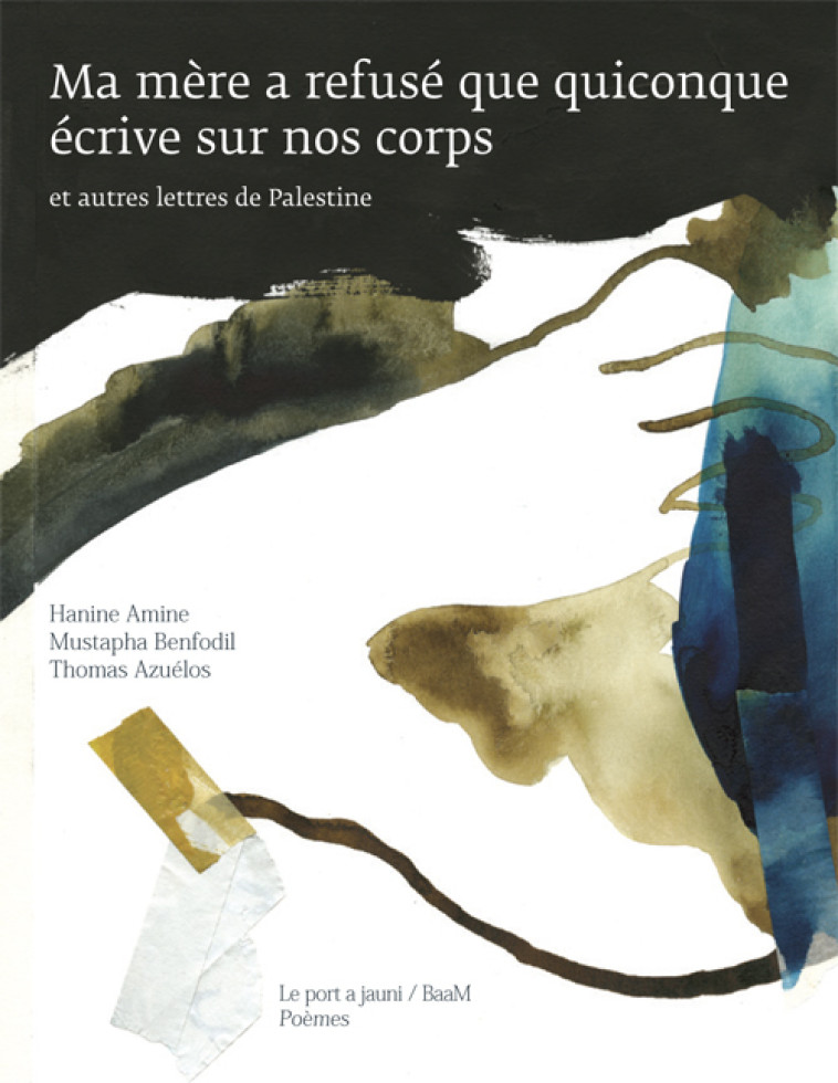 Ma mère a refusé que quiconque écrive sur nos corps - HANINE AMINE, Thomas Azuelos, Lotfi Nia, Mustapha Benfodil, Golan HAJI - PORT A JAUNI