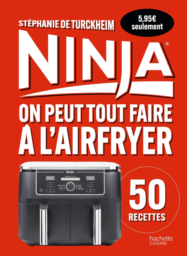 Ninja : On peut tout faire au Airfryer ! - Petit format - Stéphanie De Turckheim, Stéphanie De Turckheim - HACHETTE PRAT