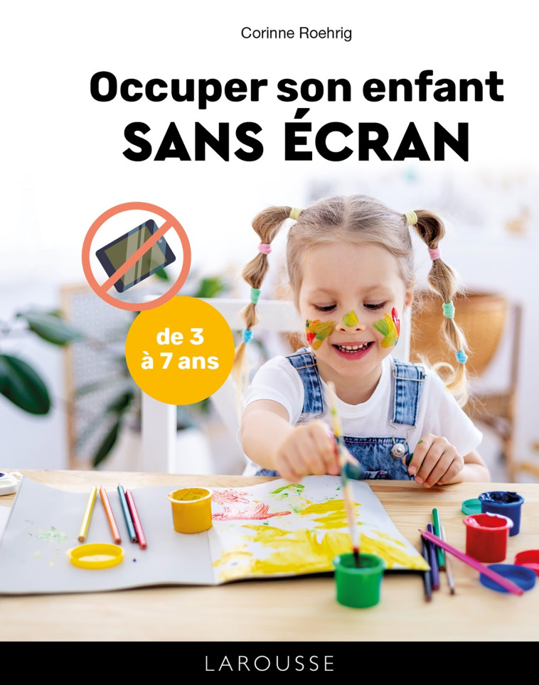 OCCUPER SON ENFANT SANS ÉCRAN - Dr Corinne Roehrig - LAROUSSE