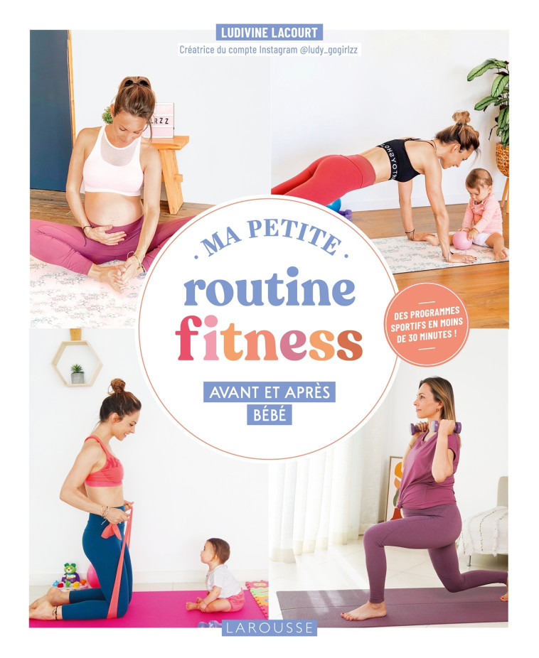 Ma petite routine fitness avant et après bébé - Ludivine Lacourt - LAROUSSE