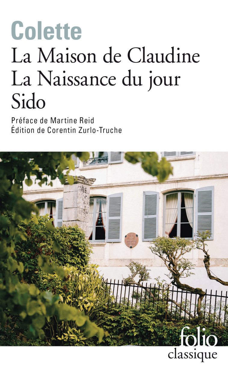 La Maison de Claudine - La Naissance du jour - Sido -  COLETTE, Martine Reid, Corentin Zurlo-Truche,  COLETTE, Martine Reid, Corentin Zurlo-Truche - FOLIO