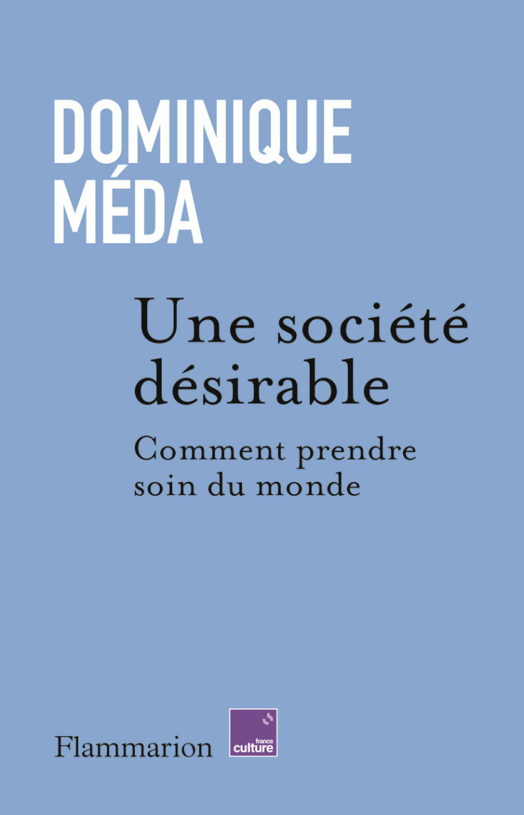 Une société désirable - Dominique  Méda, Dominique  Méda - FLAMMARION