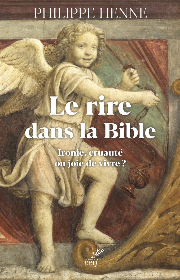 Le rire dans  la Bible et chez les premiers chrétiens -  HENNE PHILIPPE,  HENNE PHILIPPE - CERF