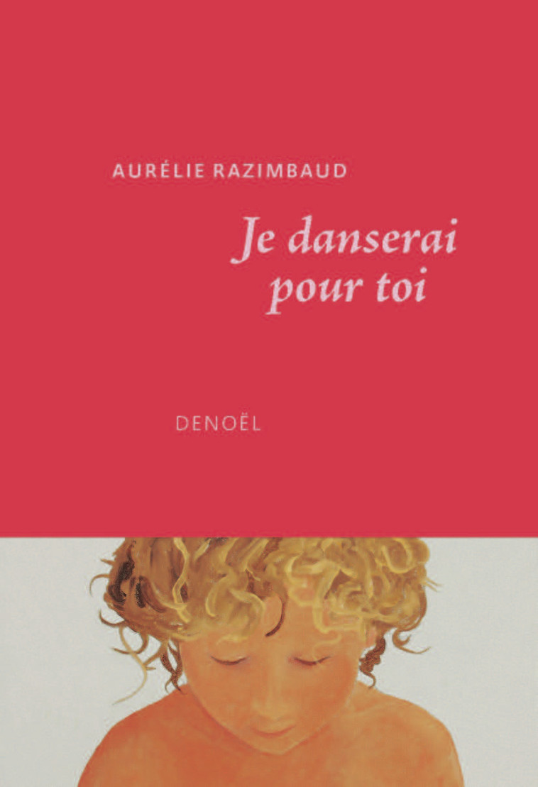 Je danserai pour toi - Aurélie Razimbaud, Aurélie Razimbaud - DENOEL