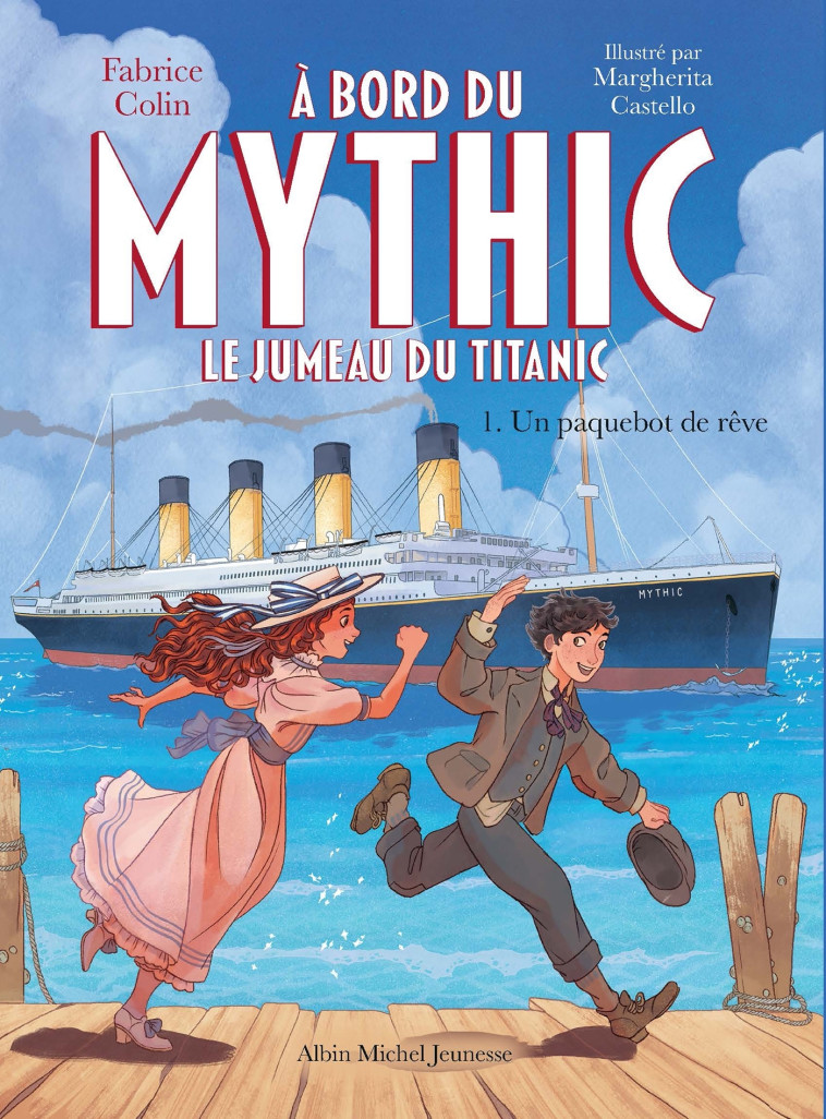 A bord du Mythic, le jumeau du Titanic - tome 1 - Un paquebot de rêve - Fabrice Colin, Margherita Castello, Fabrice Colin, Margherita Castello - ALBIN MICHEL