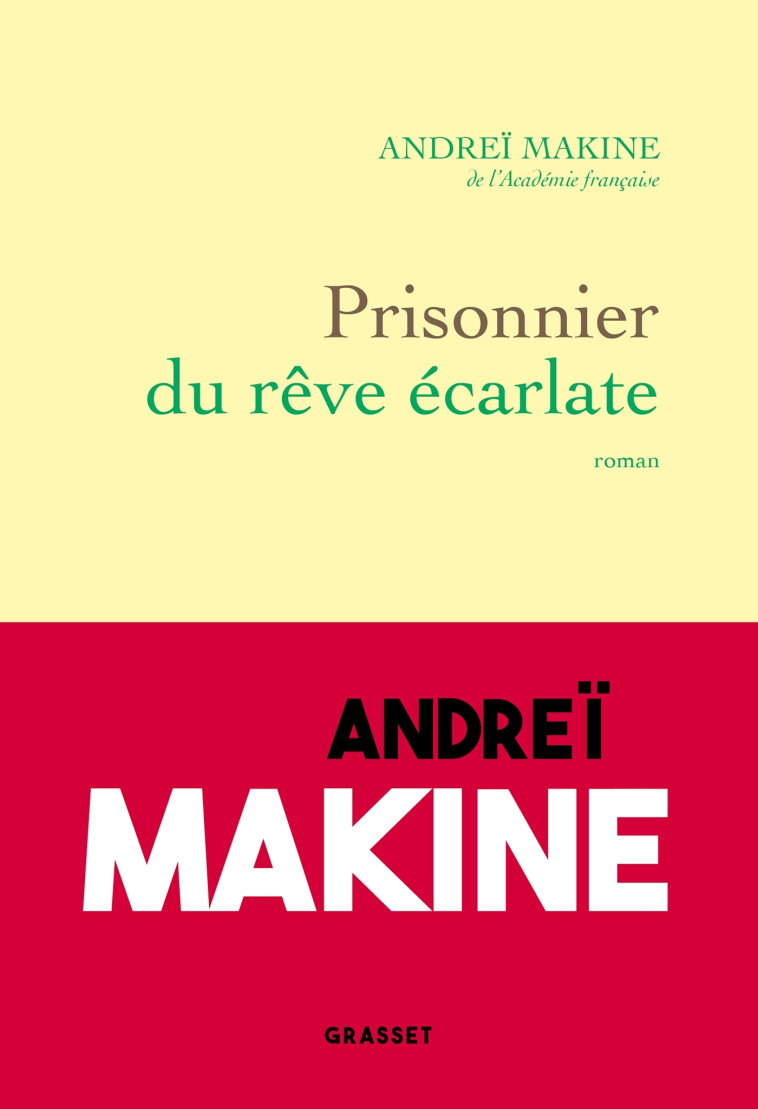 Prisonnier du rêve écarlate - Andreï Makine, Andreï Makine - GRASSET