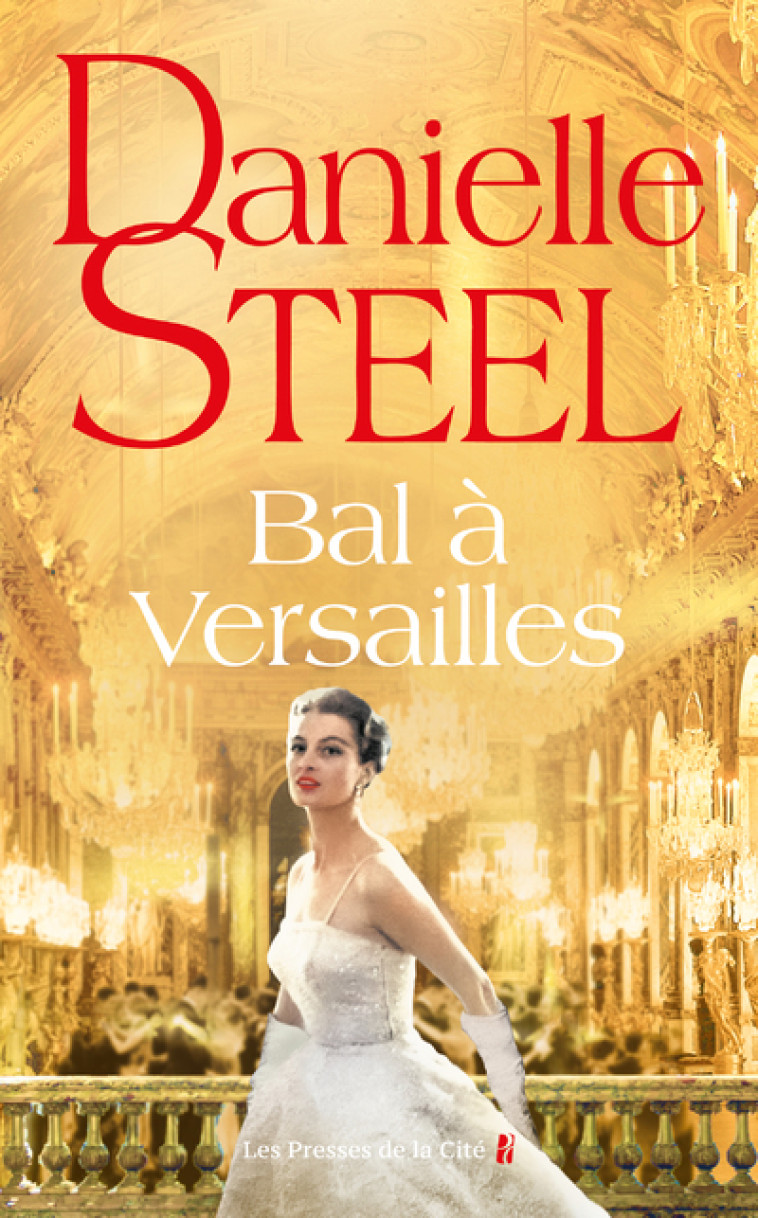 Bal à Versailles - Danielle Steel, Alice Fombois, Danielle Steel, Alice Fombois - PRESSES CITE