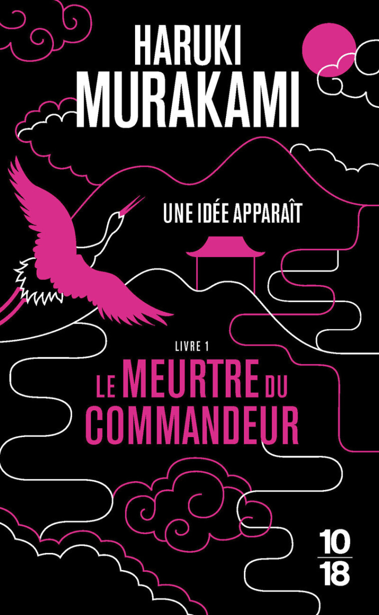 Le Meurtre du Commandeur - livre 1 - Haruki Murakami, Kat Menschik, Haruki Murakami, Kat Menschik - 10 X 18