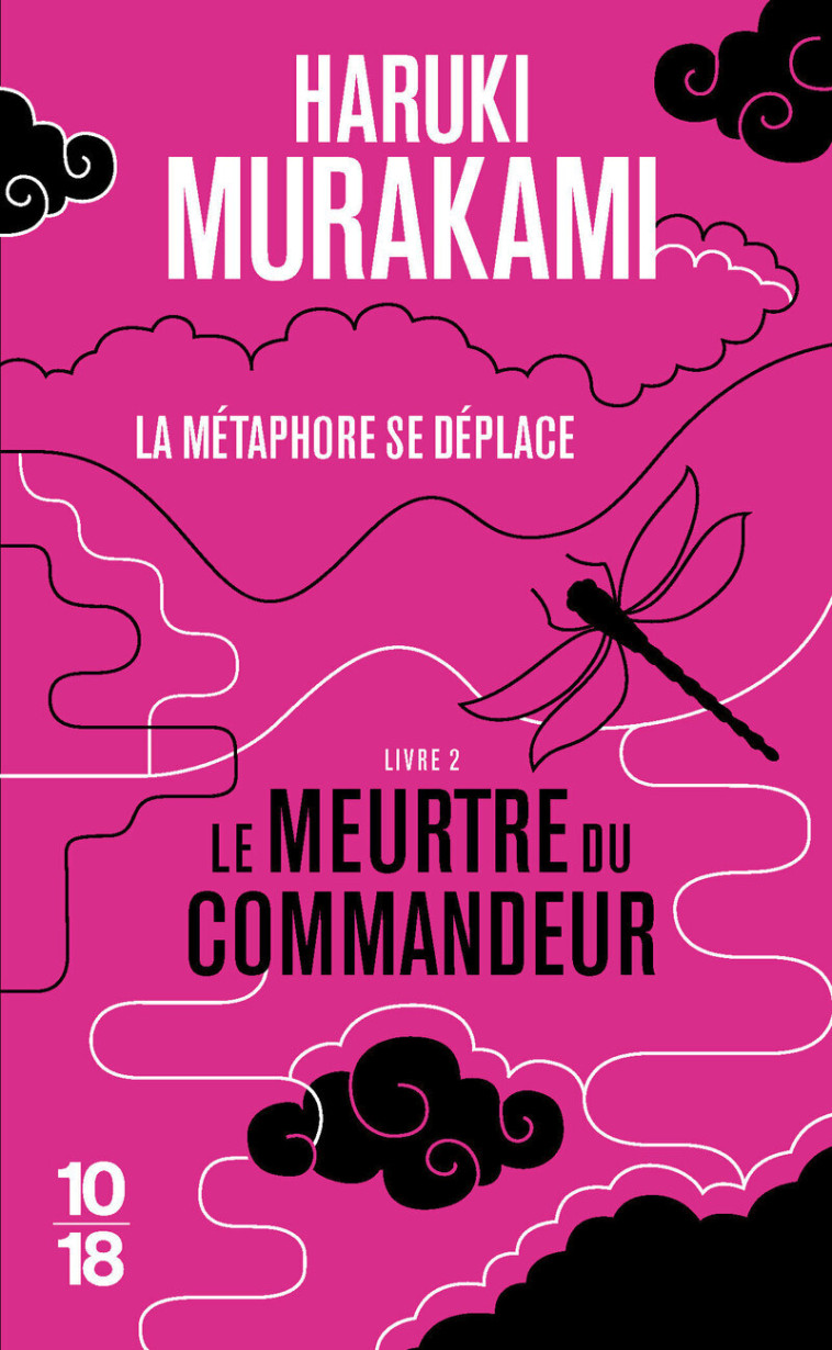 Le Meurtre du Commandeur - livre 2 - Haruki Murakami, Hélène Morita, Haruki Murakami, Hélène Morita - 10 X 18