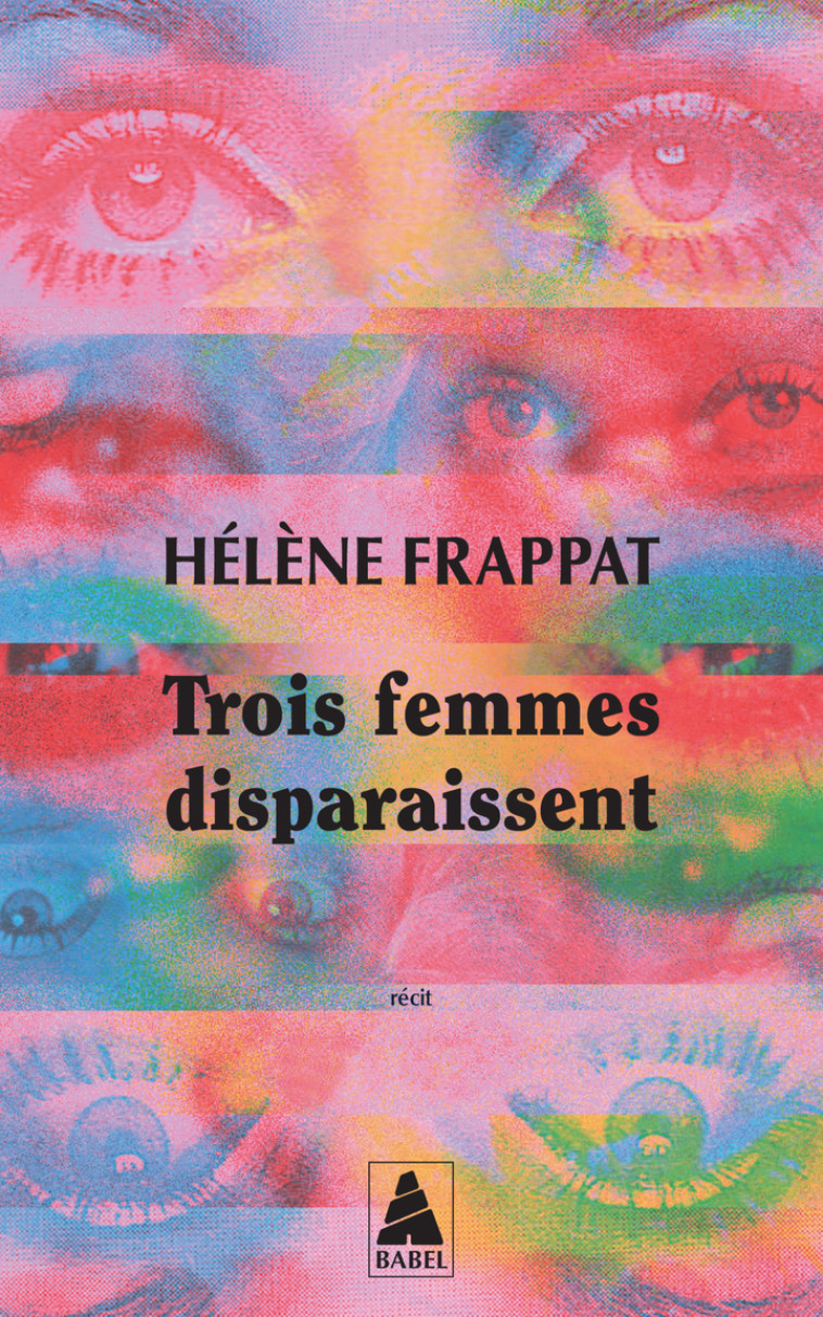 Trois femmes disparaissent - Hélène FRAPPAT, Hélène FRAPPAT - ACTES SUD