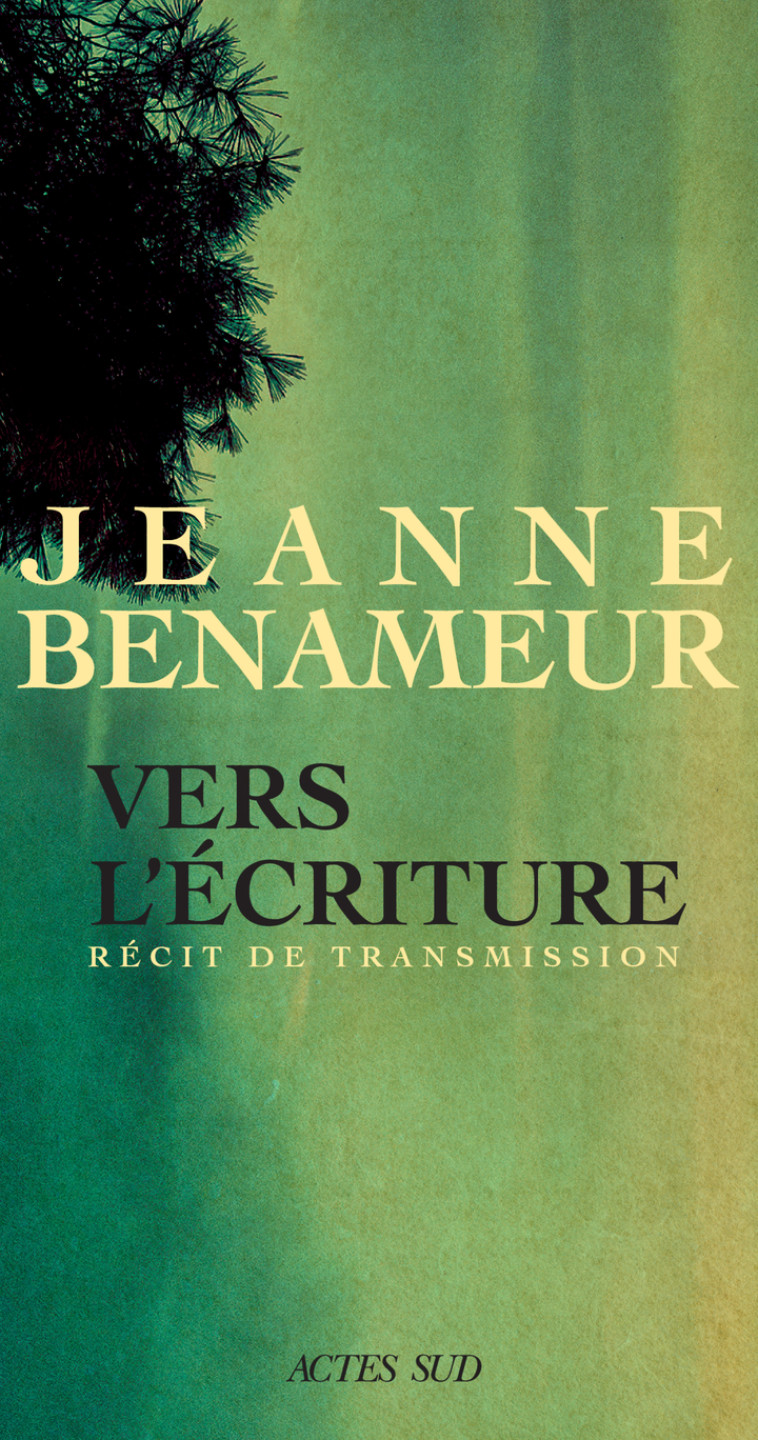 Vers l'écriture - Jeanne Benameur, Jeanne Benameur - ACTES SUD