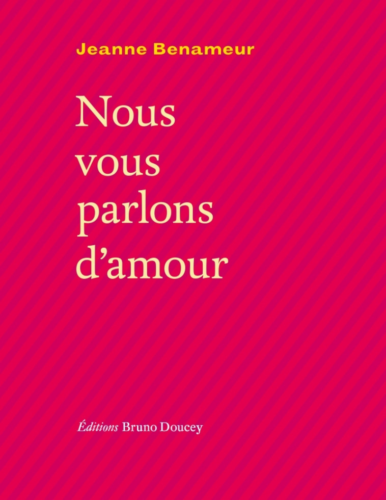 Nous vous parlons d'amour - Jeanne Benameur - BRUNO DOUCEY