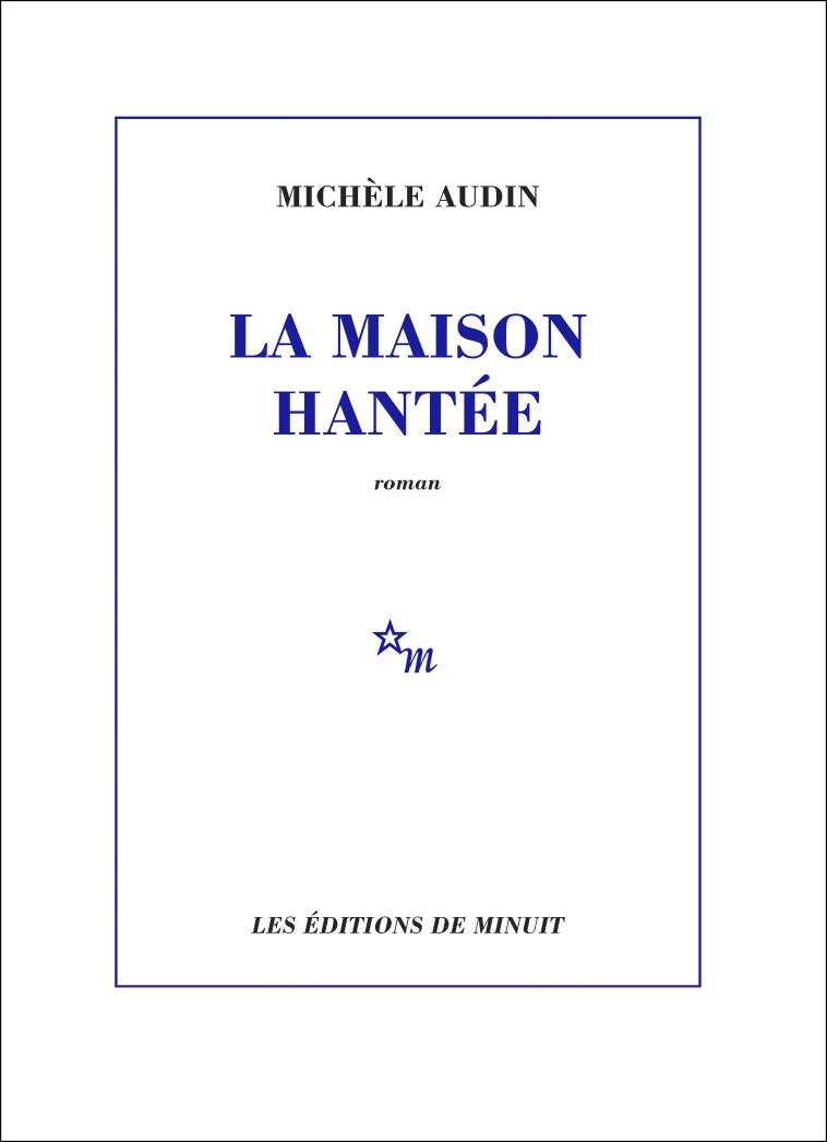 La maison hantée - Michèle Audin, Michèle Audin - MINUIT