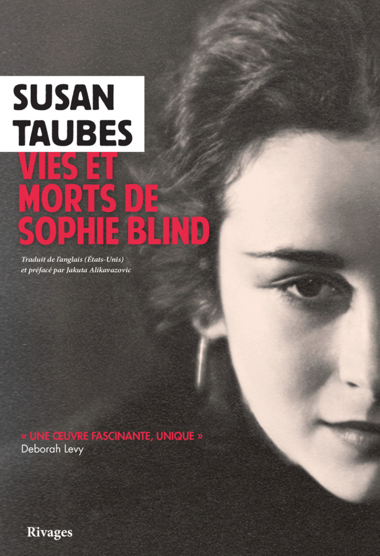 Vies et morts de Sophie Blind - Susan Taubes, Jakuta Alikavazovic, Susan Taubes, Jakuta Alikavazovic, Jakuta Alikavazovic - RIVAGES