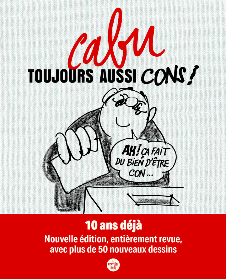 Toujours aussi cons ! (Nouvelle édition) -  Cabu,  Riss,  Cabu,  Riss - CHERCHE MIDI